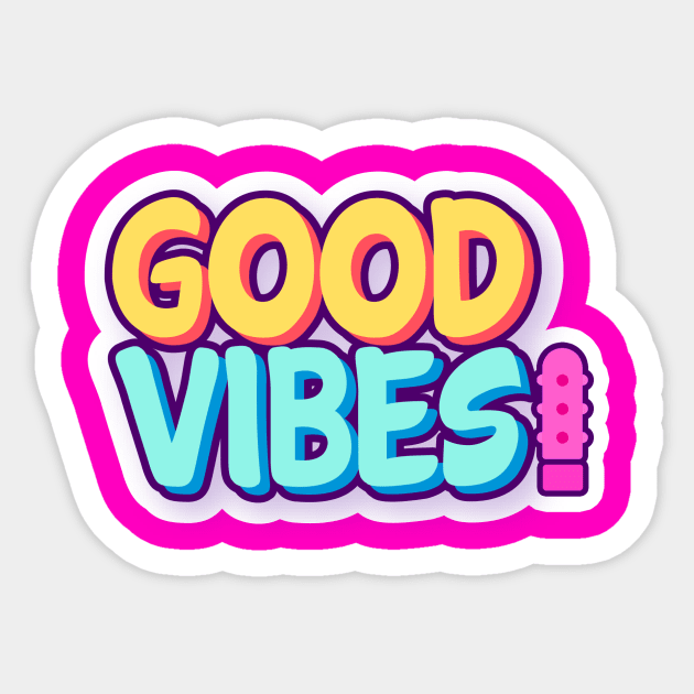 Good Vibes! Sticker by Big Sexy Tees